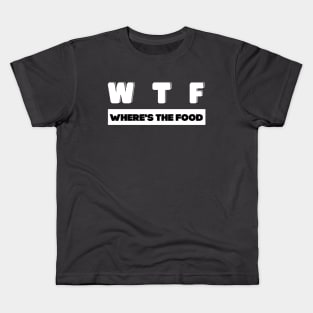 W T F where's the food Kids T-Shirt